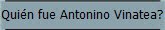 Quin fue Antonino Vinatea?